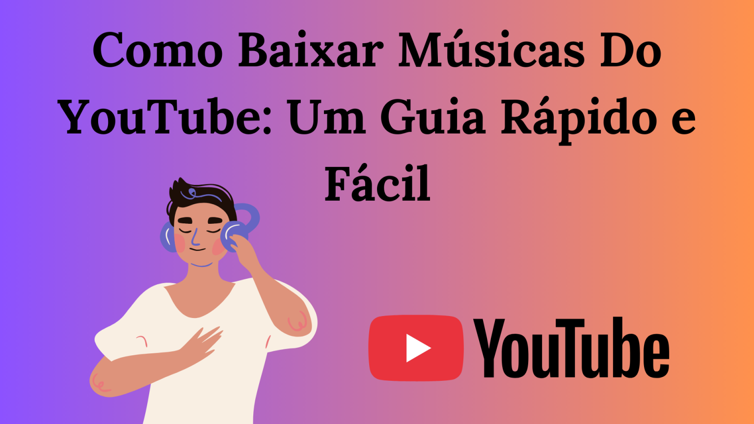Como Baixar Músicas Do YouTube: Um Guia Rápido e Fácil