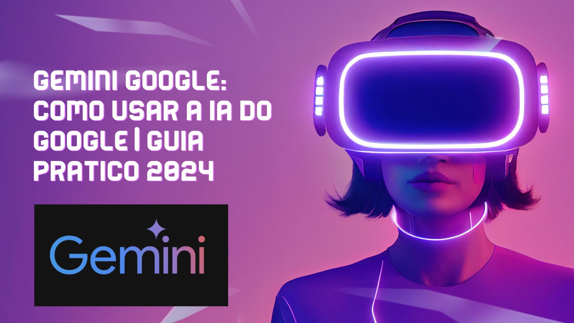 Gemini Google: Como usar a IA do Google | Guia Prático 2024
