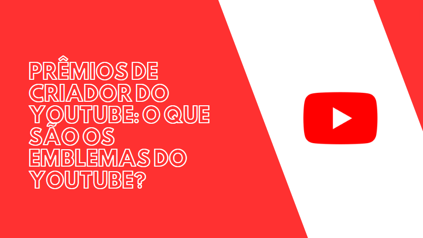 Prêmios de Criador do YouTube: o que são os emblemas do YouTube?