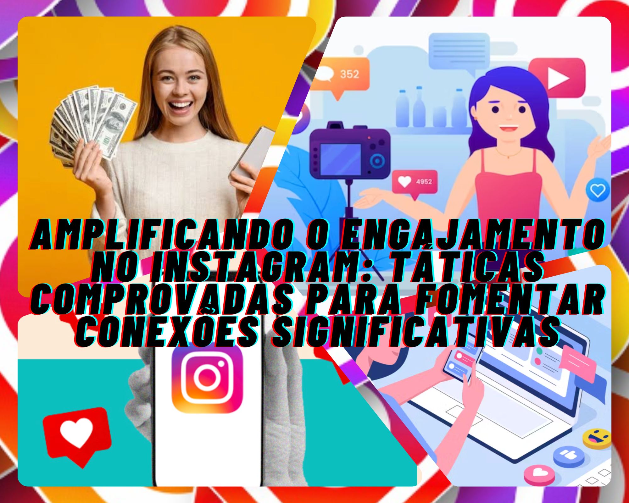 Amplificando o Engajamento no Instagram: Táticas Comprovadas para Fomentar Conexões Significativas